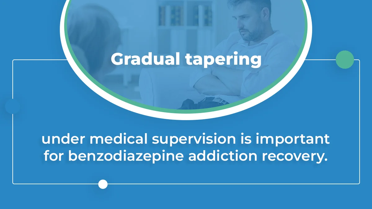 Blue background with white text: Gradual tapering under medical supervision is important for benzodiazepine addiction recovery.